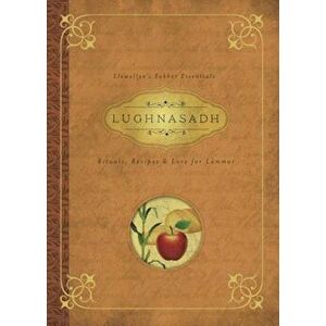 Lughnasadh: Rituals, Recipes & Lore for Lammas, Paperback - Melanie Marquis imagine
