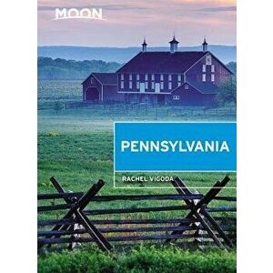 Moon Pennsylvania, Paperback (6th Ed.) - Rachel Vigoda imagine