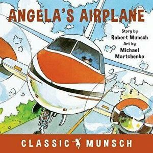 Angela's Airplane, Paperback - Robert Munsch imagine