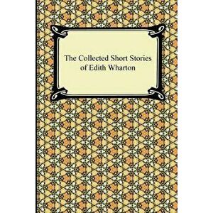 The Collected Short Stories of Edith Wharton, Paperback - Edith Wharton imagine