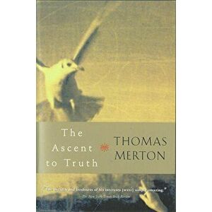 The Ascent to Truth, Paperback - Thomas Merton imagine