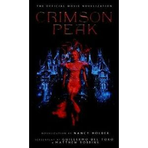 Crimson Peak: The Official Movie Novelization - Nancy Holder imagine