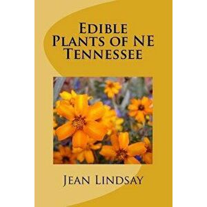 Edible Plants of Ne Tennessee - Jean Lindsay imagine