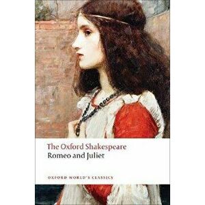 Romeo and Juliet: The Oxford Shakespeare Romeo and Juliet, Paperback - William Shakespeare imagine