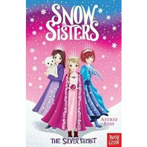 Snow Sisters: The Silver Secret, Paperback - Astrid Foss imagine