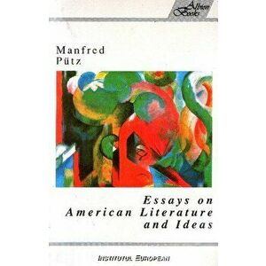 Essays on American Literature and Ideas - Manfred Putz imagine