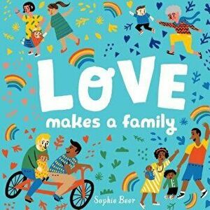 Love Makes a Family - Sophie Beer imagine