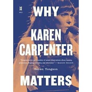 Why Karen Carpenter Matters, Paperback - Karen Tongson imagine