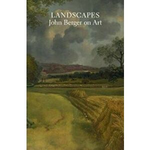 Landscapes, Paperback - John Berger imagine