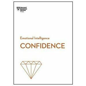 Confidence (HBR Emotional Intelligence Series), Paperback - Harvard Business Review imagine