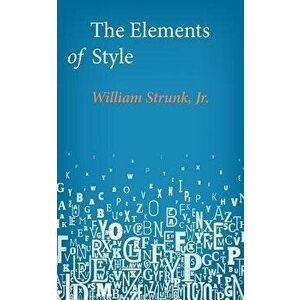 The Elements of Style, Paperback - William Strunk Jr imagine