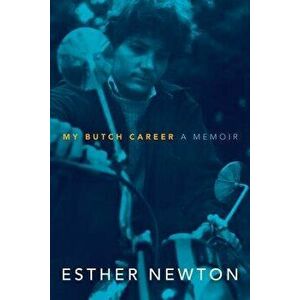 My Butch Career: A Memoir, Hardcover - Esther Newton imagine