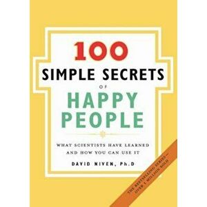 100 Simple Secrets of Happy People: What Scientists Have Learned and How You Can Use It, Paperback - David Phd Niven imagine