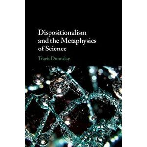 Dispositionalism and the Metaphysics of Science, Hardback - *** imagine