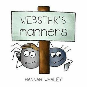 Webster's Manners, Paperback - Hannah Whaley imagine
