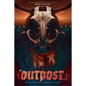 The Outpost: America: A Metro 2033 Universe Graphic Novel, Paperback - Dmitry Glukhovskiy imagine