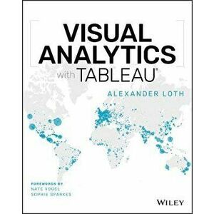 Visual Analytics with Tableau, Paperback - Alexander Loth imagine
