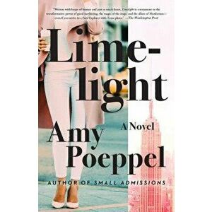 Limelight, Paperback - Amy Poeppel imagine