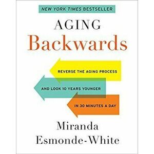 Aging Backwards, Paperback - Miranda Esmonde-White imagine