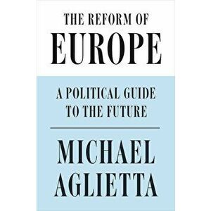 Reform of Europe, Hardcover - Michel Aglietta imagine