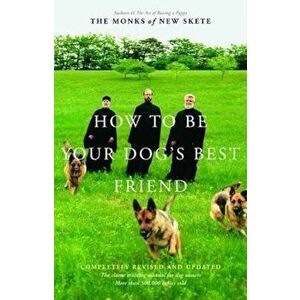 How to Be Your Dog's Best Friend: The Classic Training Manual for Dog Owners, Hardcover - Monks of New Skete imagine