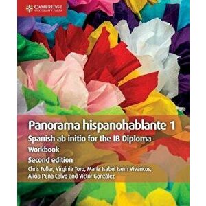 Panorama hispanohablante 1 Workbook: Spanish ab initio for the IB Diploma, Paperback - Chris Fuller imagine