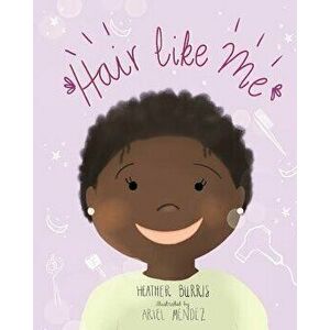 Hair Like Me, Paperback - Heather Burris imagine