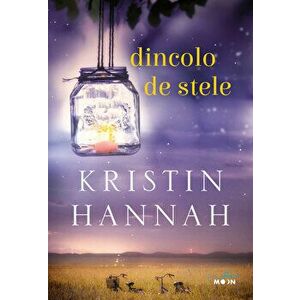 Dincolo de stele - Kristin Hannah imagine