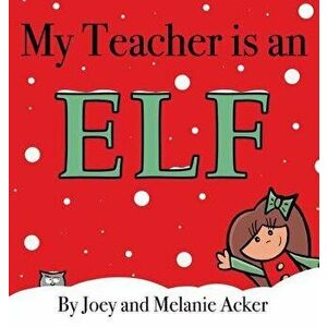 My Teacher Is an Elf, Hardcover - Joey Acker imagine