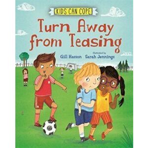 Kids Can Cope: Turn Away from Teasing, Hardback - Gill Hasson imagine