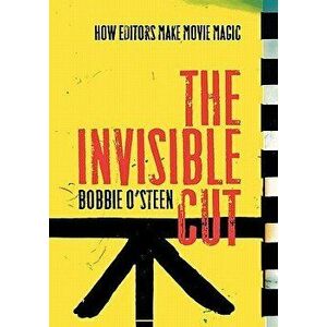 The Invisible Cut: How Editors Make Movie Magic, Paperback - Bobbie O'Steen imagine