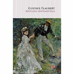 Educatia sentimentala - Gustave Flaubert imagine