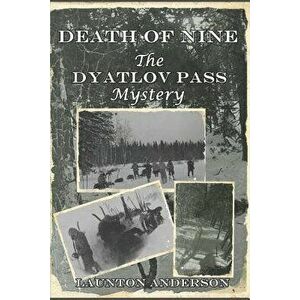 Death of Nine: The Dyatlov Pass Mystery, Paperback - Launton Anderson imagine
