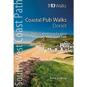Coastal Pub Walks: Dorset. Walks to amazing pubs along the South West Coast Path, Paperback - Fiona Barltrop imagine