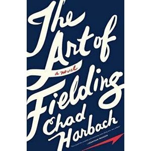 The Art of Fielding, Hardcover - Chad Harbach imagine