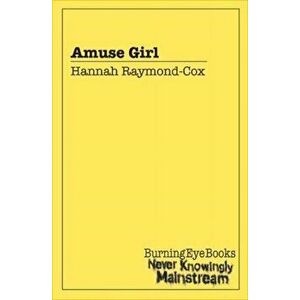 Amuse Girl, Paperback - Hannah Raymond-Cox imagine