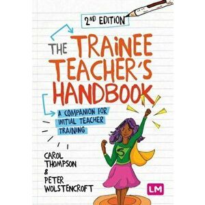 Trainee Teacher's Handbook. A companion for initial teacher training, Paperback - Peter Wolstencroft imagine