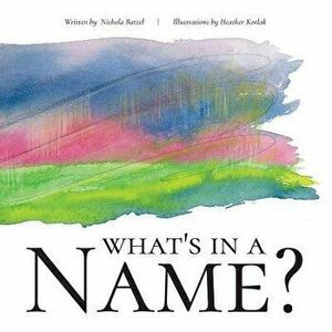 What's in a Name?, Paperback - Nickie Batzel imagine