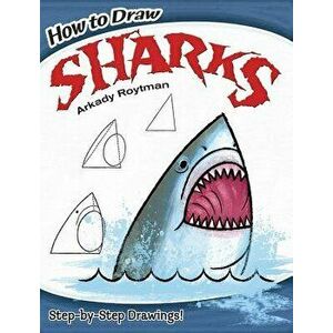 How to Draw Sharks, Paperback - Arkady Roytman imagine