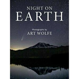 Night on Earth. Photographs by Art Wolfe, Paperback - Art Wolfe imagine