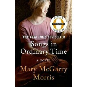 Songs in Ordinary Time, Paperback - Mary McGarry Morris imagine