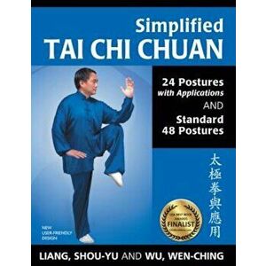 Simplified Tai Chi Chuan: 24 Postures with Applications and Standard 48 Postures, Paperback - Shou-Yu Liang imagine