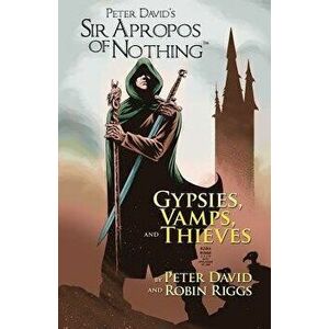 Sir Apropos of Nothing: Gypsies, Vamps, & Thieves, Paperback - Peter David imagine
