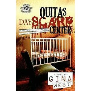 Quita's Dayscare Center (the Cartel Publications Presents), Paperback - Gina West imagine