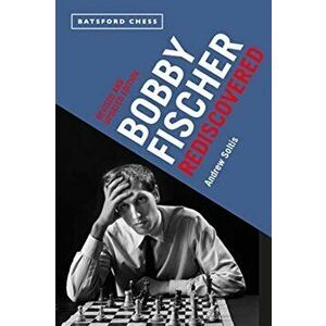 Bobby Fischer Rediscovered, Paperback - Andrew Soltis imagine