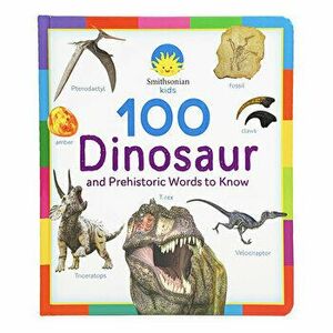 100 Dinosaur and Prehistoric Words to Know, Hardcover - Cottage Door Press imagine