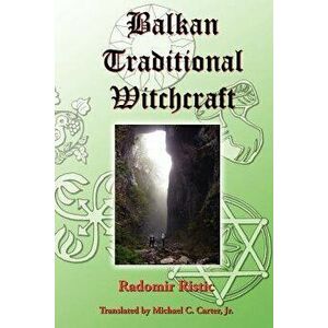 Balkan Traditional Witchcraft, Paperback - Radomir Ristic imagine
