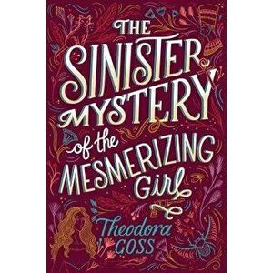 The Sinister Mystery of the Mesmerizing Girl, Hardcover - Theodora Goss imagine