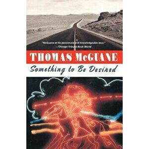 Something to Be Desired, Paperback - Thomas McGuane imagine