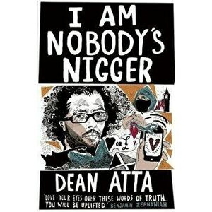 I Am Nobody's Nigger, Paperback - Dean Atta imagine
